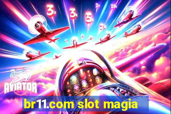 br11.com slot magia